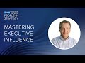 Executive Influence: How to Get to ‘Yes’ | People + Strategy