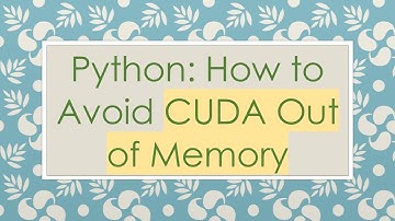 Python: How to Avoid CUDA Out of Memory