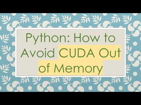 Python: How to Avoid CUDA Out of Memory