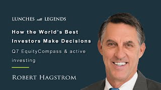 EquityCompass & active investing | Robert Hagstrom | Lunches with Legends #43