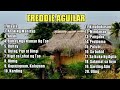 Freddie Aguilar greatest hits ll Freddie Aguilar full album ll Freddie Aguilar nonstop playlist