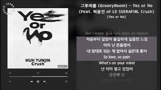 그루비룸 (GroovyRoom) - Yes or No (Feat. 허윤진 of LE SSERAFIM, Crush) [Yes or No] / 가사 Audio Lyrics