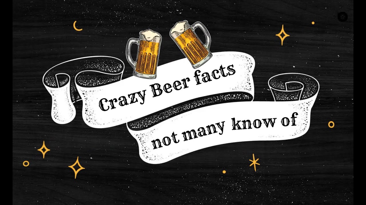 Crazy Beer Facts Not Many Know Of