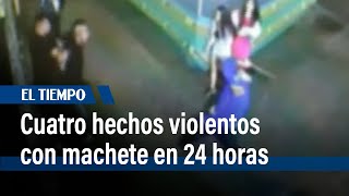 Cuatro hechos violentos con uso de machete en menos de 24 horas en Bogotá | El Tiempo