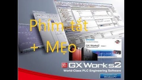 Phím tắt và các mẹo sử dụng với công cụ lập trình Gx-Work 2