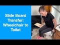 How to Complete a Slide Board Transfer | Wheelchair to Toilet | Paraplegic Transfer