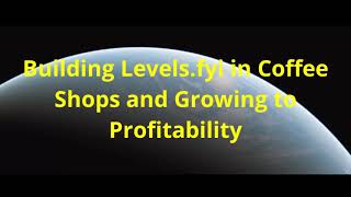 35 - Building Levels.fyi in Coffee Shops and Growing to Profitability