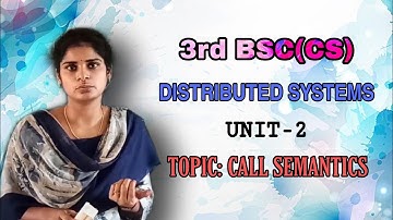III B.Sc CS VI Sem Distributed Systems | Topic : Call Semantics