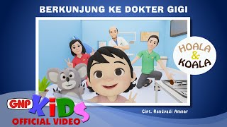 Hoala \u0026 Koala - Berkunjung ke Dokter Gigi | Lagu Anak Indonesia - Official Music Video