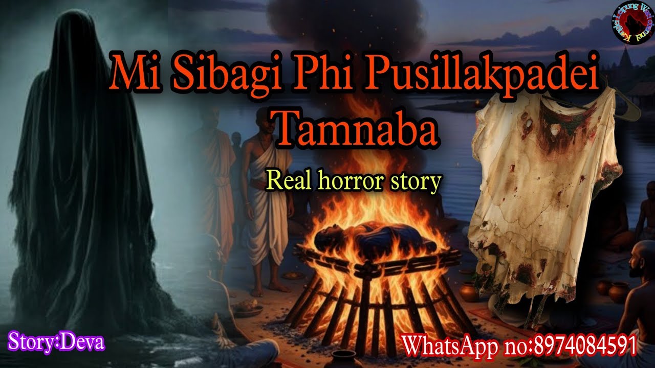 Mi Asibagi Phi Pusillakpadei Tamnaba||Real horror story||Kanglei Leipung Wari Channel