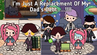 I'm Just A Replacement Of My Dad's Debt.....!!!! 😱👨‍🦰💵🍼💔 | Toca life World ✨ | Sad Story💗 |Toca Boca