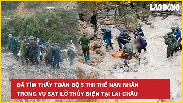 Thời sự nóng: Đã tìm thấy toàn bộ 5 thi thể nạn nhân trong vụ sạt lở thủy điện tại Lai Châu | BLD