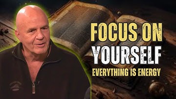 Focus on Yourself & Shift Your Energy | Wayne Dyer