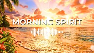 Bright Morning Energy ☀️ | Tropical Chillout Music for a Fresh and Peaceful Day