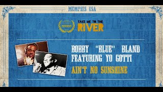Video voorbeeld van "Bobby "Blue" Bland featuring Yo Gotti, "Ain't No Sunshine", FULL VIDEO II TMTTR"