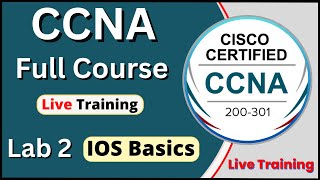 CCNA | Live Training | CCNA 200-301 Full course | Lab 2 | IOS Basics CCNA class #6