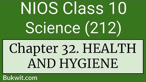 NIOS Class 10 Science (212): Chapter 32 HEALTH AND HYGIENE