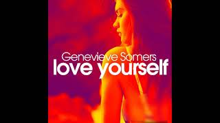 Love Yourself  Lyrics by Genevieve Somers (short version)
