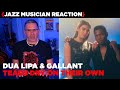 Jazz Musician REACTS | Dua Lipa and Gallant - Tears Dry On Their Own | MUSIC SHED EP371