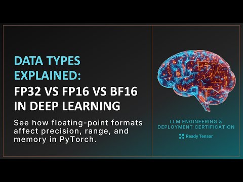 Data Types Explained: FP32 vs FP16 vs BF16 in Deep Learning