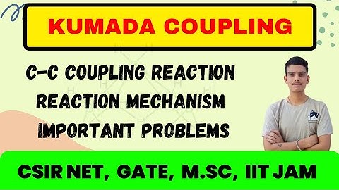 KUMADA COUPLING REACTION / carbon carbon coupling reaction | GATE , CSIR NET , M.Sc , NET SET