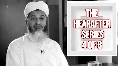THE HEREAFTER SERIES | الآخرة | Part 4 of 8 | Sheikh Hasan Ali | شيخ حسن علي