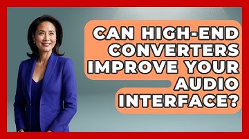Can High-end Converters Improve Your Audio Interface? - Music Producer Mastery
