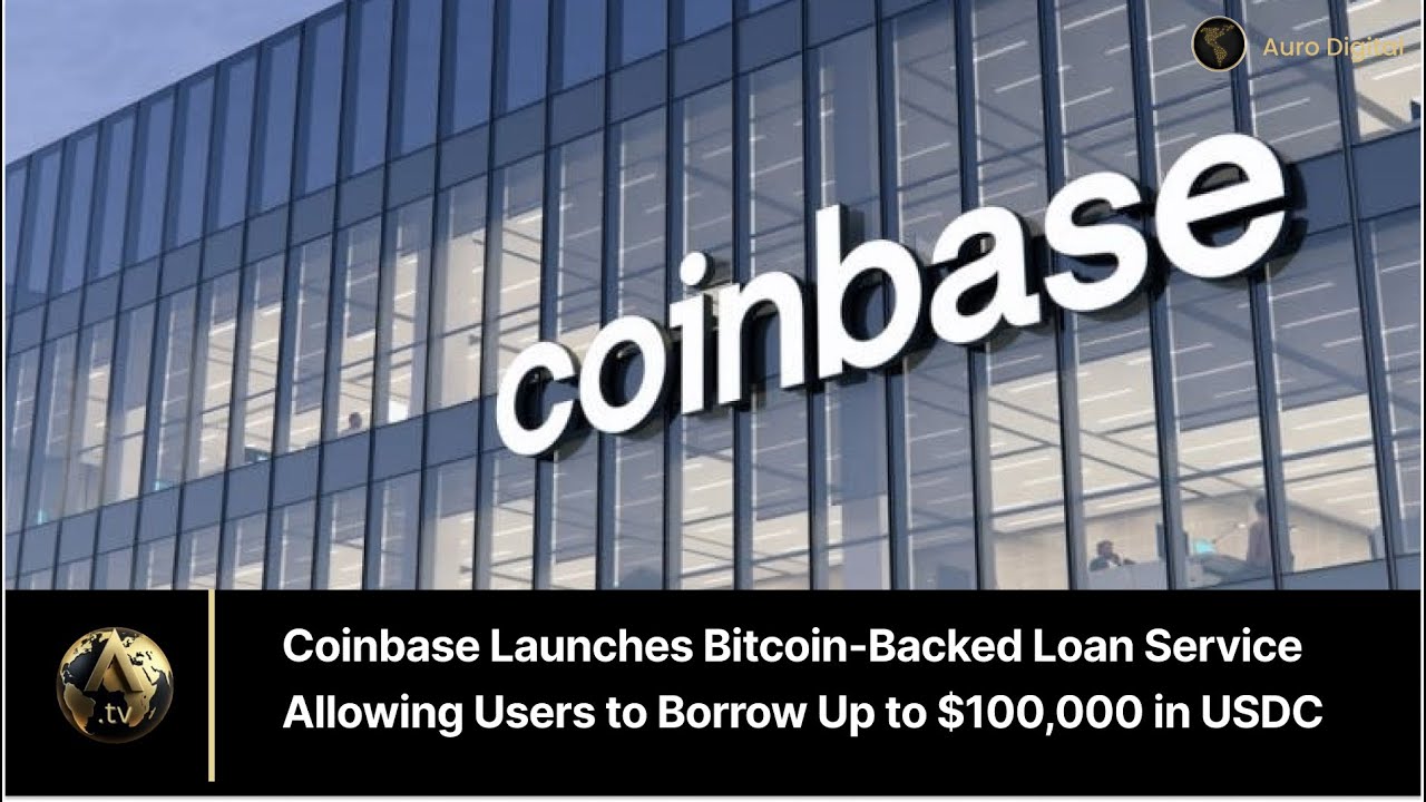 Coinbase Launches Bitcoin-Backed Loan Service Allowing Users to Borrow Up  to $100,000 in USDC