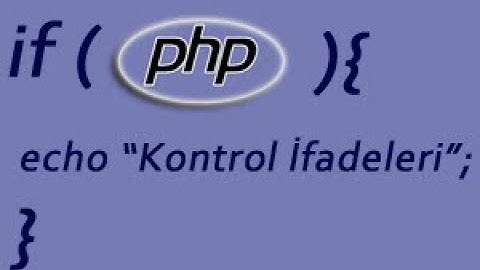 5. PHP Dersleri: Kontrol ifadeleri - if-else ve switch yapısı, kısa if kullanımı