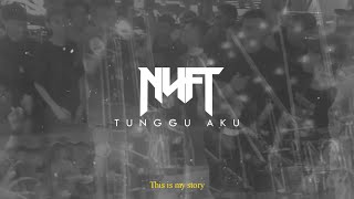 NUFT - TUNGGU AKU ( lyric video)