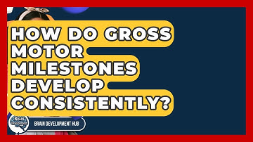 How Do Gross Motor Milestones Develop Consistently? - Brain Development Hub