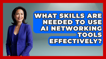 What Skills Are Needed To Use AI Networking Tools Effectively? - Conventions Network