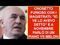 Crosetto furioso con i magistrati io ve lo avevo detto e a novembre parl di un piano vs meloni