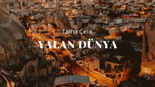 Talha Çelik - YALAN DÜNYA Resimi