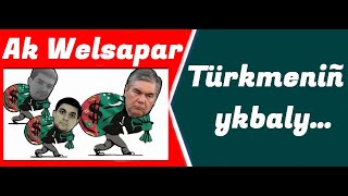 Ak Welsapar Türkmeniñ Ykbaly