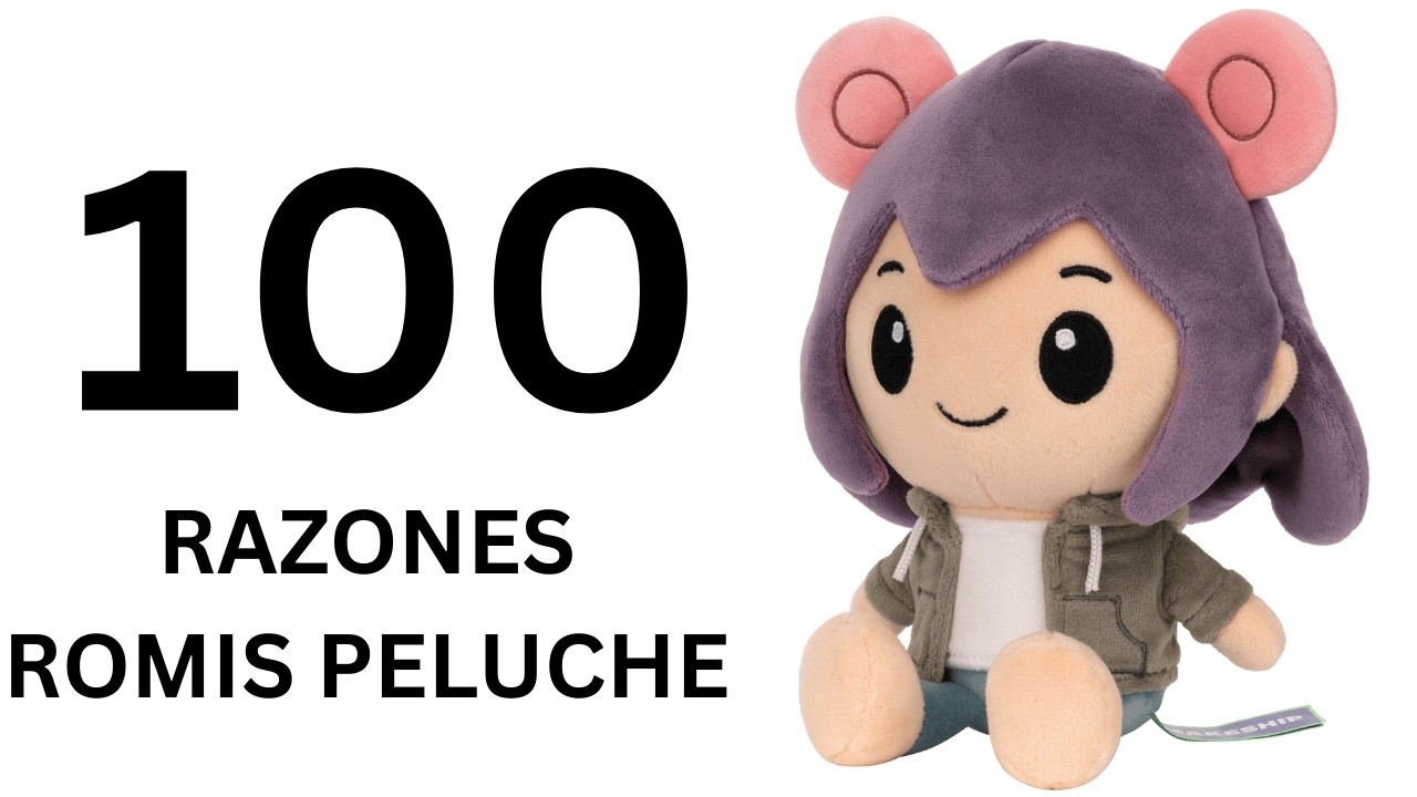 100 RAZONES PARA TENER un PELUCHE DE ROMISGOMIS 🤩😮