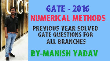 GATE-2016 ( NUMERICAL METHODS ) PREVIOUS YEAR SOLVED GATE QUESTIONS FOR ALL BRANCHES