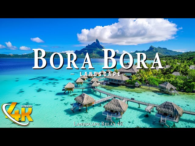 BORA BORA 4K UHD - Scenic Relaxation Film With Relaxing Music class=