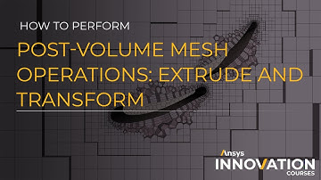 How to Extrude and Transform the Volume Mesh in Ansys Fluent Meshing’s Watertight Geometry Workflow