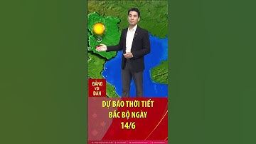 Thời tiết Bắc bộ ngày 14/6: Ngày nắng nóng oi bức trên 38 độ; chiều tối mưa dông kéo dài tới 2 ngày