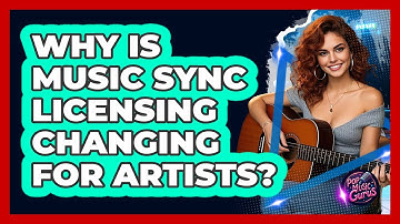 Why Is Music Sync Licensing Changing For Artists? - Pop Music Gurus
