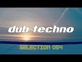 Dub Techno || Selection 064 || Trippin’ on Frost