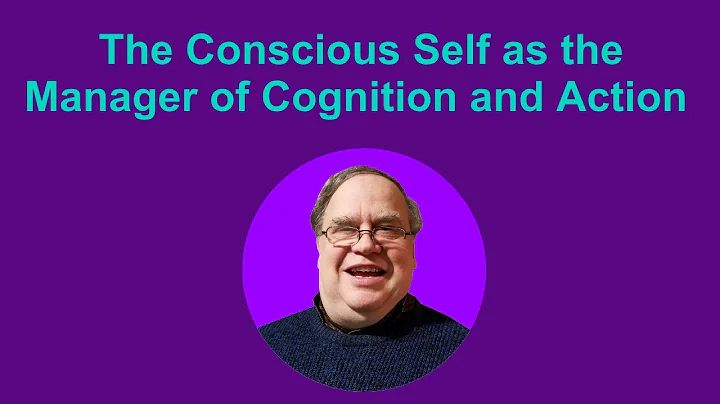 The Conscious Self as the Manager of Cognition and...