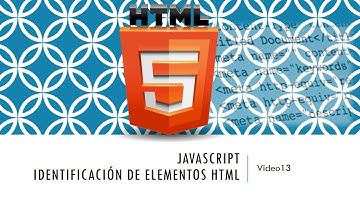 Curso HTML 5. JavaScript Identificación de elementos. Vídeo 13