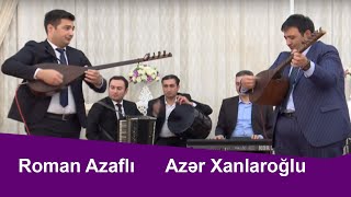 Aşıq Azər Xanlaroğlu və Roman Azaflı deyişməsi - Könül körpümüzdə
