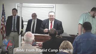 Bible Truth Baptist Camp Meeting- Friday AM
