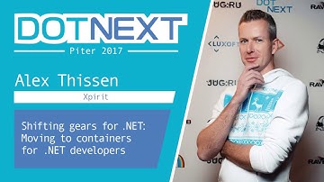 Alex Thissen — Shifting gears for .NET: Moving to containers for .NET developers