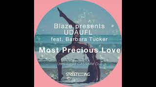 Blaze Presents UDAUFL feat. Barbara Tucker - Most Precious Love (Unreleased CASSIMM Dub)