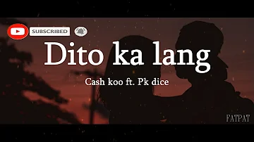 Dito Ka Lang - Cash koo ft. Pk Dice (Lyrics) || pwede bang, dito ka lang sa may tabi ko