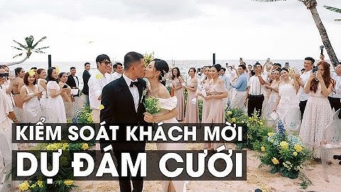 Cách kiểm soát khách mời tham dự đám cưới
